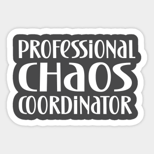 Professional chaos coordinator funny gift Sticker